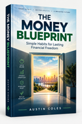The Money Blueprint: A Beginner’s Guide to Managing Money